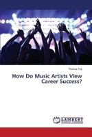 How Do Music Artists View Career Success? 3659829943 Book Cover