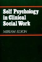 Self Psychology in Clinical Social Work (A Norton Professional Book) 0393957977 Book Cover