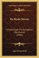 De Rode Navne: Fortaellinger Fra Kampene I Manchuriet (1905) 1160409617 Book Cover