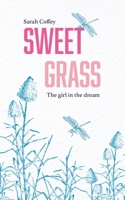 Sweetgrass: The Girl in the Dream 1922803936 Book Cover