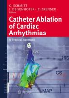 Catheter Ablation of Cardiac Arrhythmias: A Practical Approach 3662526832 Book Cover