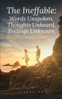 The Ineffable: Words Unspoken, Thoughts Unheard, Feelings Unknown 9357443215 Book Cover
