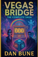 Vegas Bridge: The Complete Saga (Illustrated Edition) B0FHWDNLYQ Book Cover