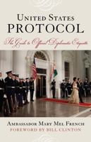 United States Protocol: The Guide to Official Diplomatic Etiquette 1442203196 Book Cover