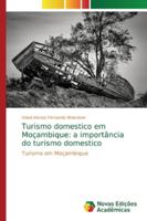Turismo domestico em Moçambique: a importância do turismo domestico: Turismo em Moçambique 6139722500 Book Cover