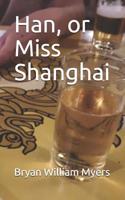 Han, or Miss Shanghai 1074375548 Book Cover