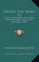 Societe, Etat, Patrie V2: Etudes Historiques, Politiques, Philosophiques, Sociales, Et Juridiques 1165496682 Book Cover