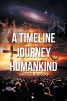 A Timeline of The Journey of Humankind: From Nothingness to Modern Era, a Western Civilization Perspective 1638853754 Book Cover