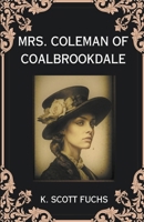 Mrs. Coleman of Coalbrookdale B0CVQDXYY3 Book Cover