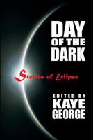 Day of the Dark: Stories of Eclipse 1479427837 Book Cover
