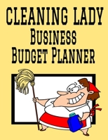 Cleaning Lady Business Budget Planner: 8.5 x 11 Cleaning Professional 12 Month Organizer to Record Monthly Business Budgets, Income, Expenses, Goals, Marketing, Supply Inventory, Supplier Contact Info 1710308540 Book Cover