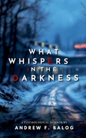 What Whispers in the Darkness B0FFXW87N8 Book Cover