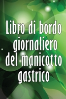 Libro di bordo giornaliero del manicotto gastrico: Tenere traccia del cibo, dell'umore, dei pasti, delle calorie, dei farmaci/ integratori, ... diario del bypass gastrico 3986083839 Book Cover