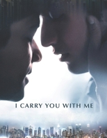 I Carry You With Me: Screenplays B096TQ3RY1 Book Cover