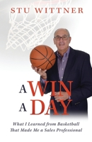 A Win a Day: What I Learned from Basketball That Made Me a Sales Professional 1955711283 Book Cover