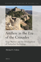 Artillery in the Era of the Crusades (History of Warfare) 9004349456 Book Cover