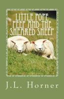 Little Pope Peep and the sheared sheep: Here are the questions, the evidence and the arguments. You are the jury. 1456506811 Book Cover