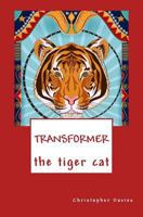Transformer the Tiger Cat 1507598181 Book Cover