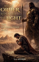 When Order Replaced the Light: The Antediluvian Saga 1969394269 Book Cover
