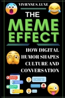 The Meme Effect: How Digital Humor Shapes Culture and Conversation B0DPT57YRJ Book Cover