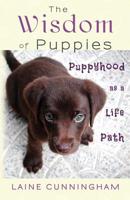 The Wisdom of Puppies: Puppyhood as a Life Path 1946732559 Book Cover