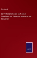 Der Protestantenverein nach seinen Grundlagen und Tendenzen untersucht und beleuchtet 3752518723 Book Cover