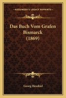 Das Buch Vom Grafen Bismarck (1869) 1168129273 Book Cover