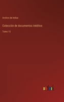Colección de documentos inéditos: Tomo 15 3368118641 Book Cover