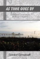 AS TIME GOES BY: Lighthearted observations on life as it happens B0FN5KQCRF Book Cover