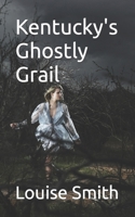 Kentucky's Ghostly Grail B0CNH9461M Book Cover