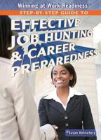 Step-By-Step Guide to Effective Job Hunting & Career Preparedness 1477777741 Book Cover