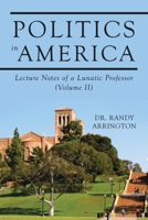 Politics in America: Lecture Notes of a Lunatic Professor (Volume II) 1663259038 Book Cover