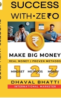 Success With Ze?0: Make Big Money: Laptop + Internet = Zero to ?40 Lakh Journey-Real Money, Proven Methods B0FQX4X71R Book Cover