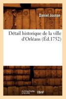 Da(c)Tail Historique de La Ville D'Orla(c)ANS, (A0/00d.1752) 2012536964 Book Cover