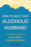 How Can I Help My Alcoholic Husband? 1508799970 Book Cover