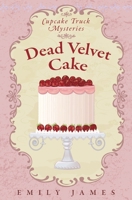 Dead Velvet Cake: Cupcake Truck Mysteries 1988480302 Book Cover