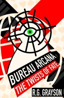 Bureau Arcana: The Twists of Fate B0GPNZND9M Book Cover