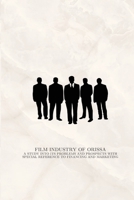 Film industry of Orissa a study into its problems and prospects with special reference to financing and marketing 1863610626 Book Cover