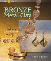 Bronze Metal Clay: Explore a New Material with 35 Projects 1600594638 Book Cover
