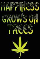 Marijuana Happiness Grows on Trees Composition Notebook 1729399622 Book Cover