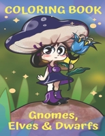 Coloring Book: Cute and Perfect Christmas Gift Coloring Book -Fun Characters To Color With Gnomes, Elves, Dwarfs and Many More Surprises! B08JDTR5CL Book Cover