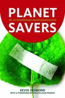 Planet Savers: 301 Extraordinary Environmentalists 1906093008 Book Cover