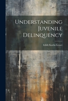 Understanding Juvenile Delinquency 1021508217 Book Cover