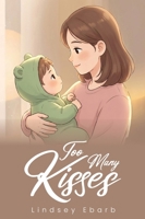Too Many Kisses B0GKPXVXZ9 Book Cover
