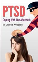 PTSD - Coping With The Aftermath 1491030755 Book Cover