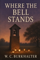 Where The Bell Stands B0F9Q2RYFD Book Cover