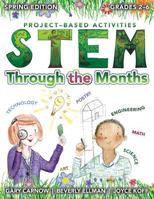 Stem Through the Months - Spring Edition: For Budding Scientists, Engineers, Mathematicians, Makers and Poets 1514176025 Book Cover