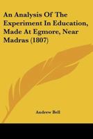 An Analysis Of The Experiment In Education, Made At Egmore, Near Madras 1436768330 Book Cover