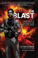 The Blast: From the Tip of the Spear to the Foot of the Cross B0HC5ZKLXW Book Cover