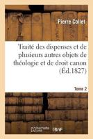 Traita(c) Des Dispenses Et de Plusieurs Autres Objets de Tha(c)Ologie Et de Droit Canon. Tome 2 2012852955 Book Cover